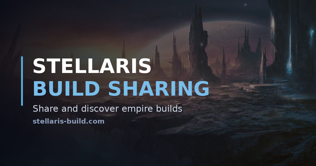 Stellaris Build Sharing - Share and Discover Empire Builds
